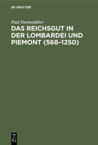 Das Reichsgut in der Lombardei und Piemont (568–1250)