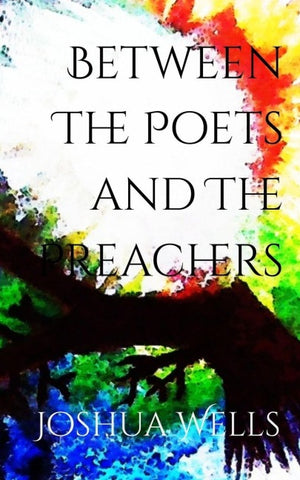 Between The Poets and The Preachers