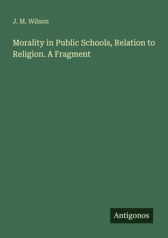 Morality in Public Schools, Relation to Religion. A Fragment