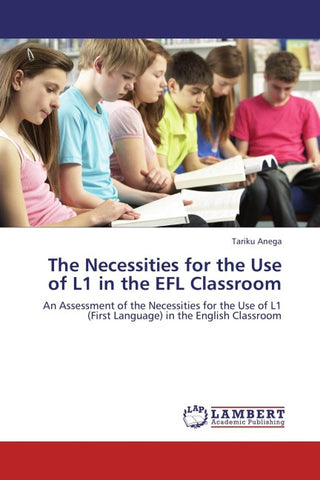 The Necessities for the Use of L1 in the EFL Classroom