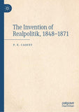 The Invention of Realpolitik, 1848–1871