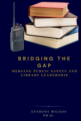 Bridging the Gap Merging Public Safety and Library Leadership