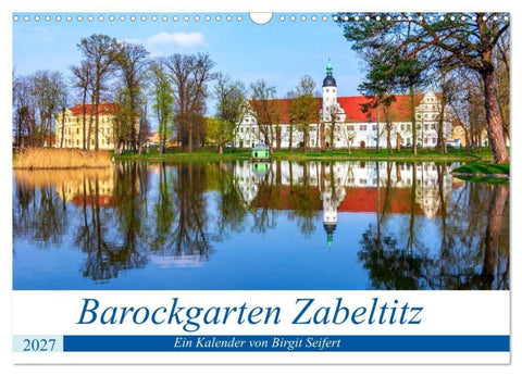 Barockgarten Zabeltitz (Wandkalender 2027 DIN A3 quer), CALVENDO Monatskalender