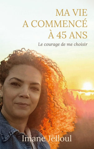 Ma vie a commencé à 45 ans