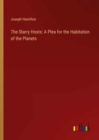 The Starry Hosts: A Plea for the Habitation of the Planets