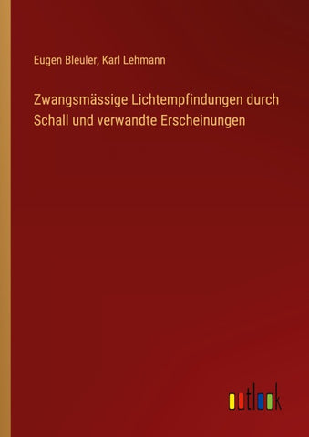 Zwangsmässige Lichtempfindungen durch Schall und verwandte Erscheinungen