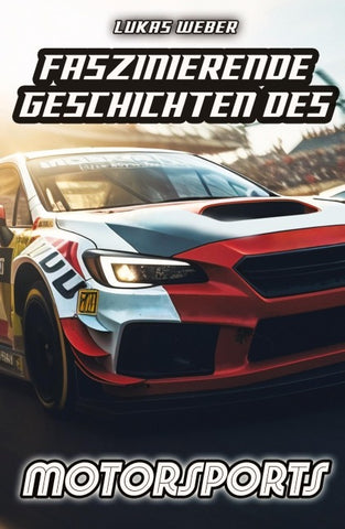 Faszinierende Geschichten des Motorsports