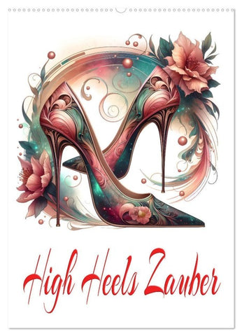 High Heels Zauber (Wandkalender 2026 DIN A2 hoch), CALVENDO Monatskalender