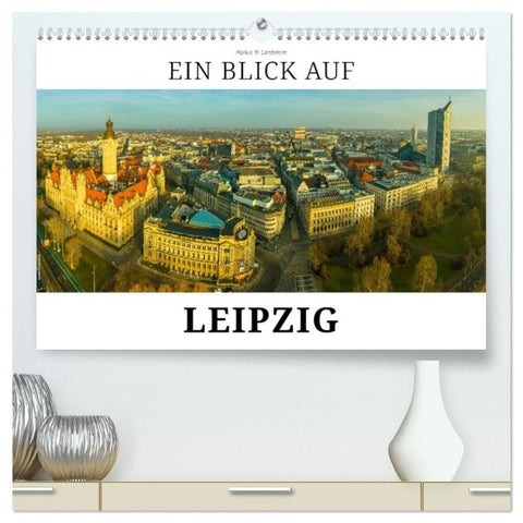 Ein Blick auf Leipzig (hochwertiger Premium Wandkalender 2027 DIN A2 quer), Kunstdruck in Hochglanz