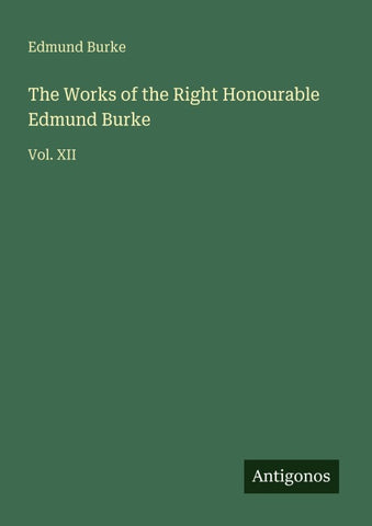 The Works of the Right Honourable Edmund Burke