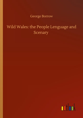 Wild Wales: the People Lenguage and Scenary
