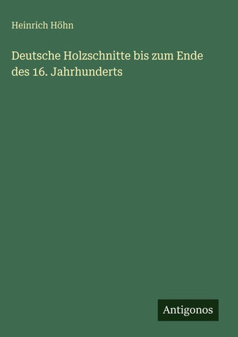 Deutsche Holzschnitte bis zum Ende des 16. Jahrhunderts