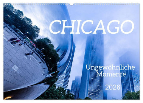 CHICAGO Ungewöhnliche Momente (Wandkalender 2026 DIN A2 quer), CALVENDO Monatskalender