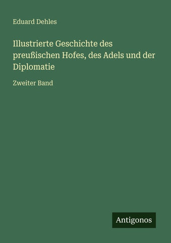 Illustrierte Geschichte des preußischen Hofes, des Adels und der Diplomatie