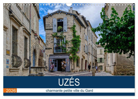 Uzès - charmante petite ville du Gard (Calendrier mural 2026 DIN A3 vertical), CALVENDO calendrier mensuel