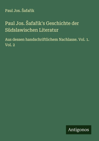 Paul Jos. ¿afa¿ik's Geschichte der Südslawischen Literatur
