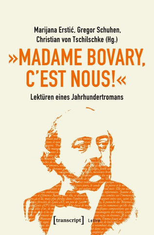 »Madame Bovary, c'est nous!« – Lektüren eines Jahrhundertromans
