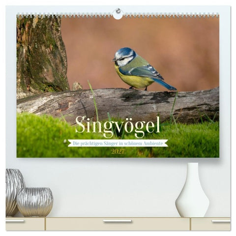 SINGVÖGEL - Die prächtigen Sänger in schönem Ambiente (hochwertiger Premium Wandkalender 2027 DIN A2 quer), Kunstdruck in Hochglanz