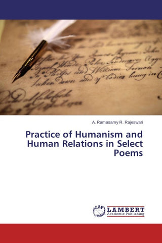 Practice of Humanism and Human Relations in Select Poems