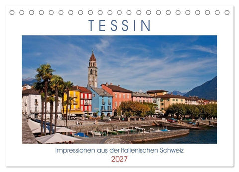 Tessin, Impressionen aus der Italienischen Schweiz (Tischkalender 2027 DIN A5 quer), CALVENDO Monatskalender