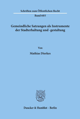 Gemeindliche Satzungen als Instrumente der Stadterhaltung und -gestaltung.