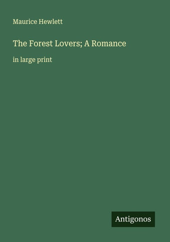 The Forest Lovers; A Romance