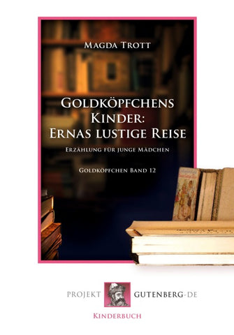 Goldköpfchens Kinder: Ernas lustige Reise