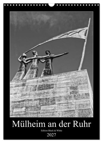 Mülheim an der Ruhr Edition Black & White 2027 (Wandkalender 2027 DIN A3 hoch), CALVENDO Monatskalender