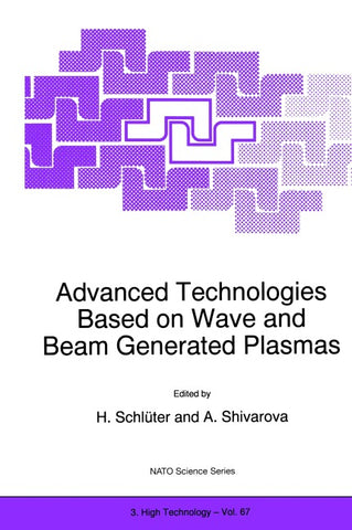 Advanced Technologies Based on Wave and Beam Generated Plasmas