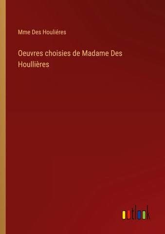Oeuvres choisies de Madame Des Houllières