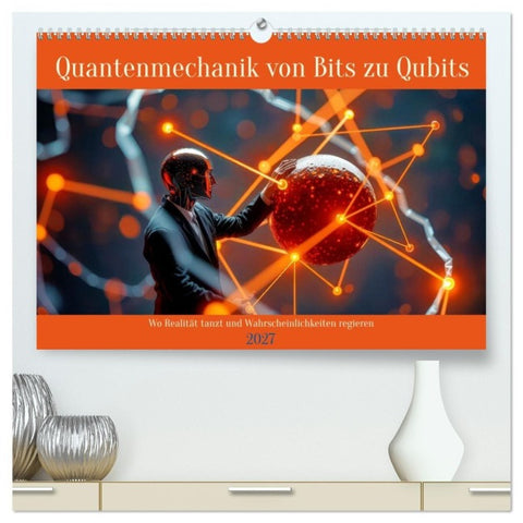 Quantenmechanik von Bits zu Qubits (hochwertiger Premium Wandkalender 2027 DIN A2 quer), Kunstdruck in Hochglanz