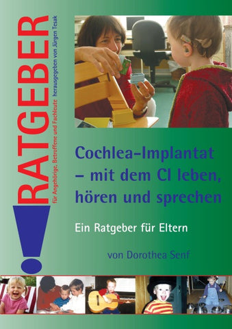 Cochlea-Implantat - mit dem CI leben, hören und sprechen