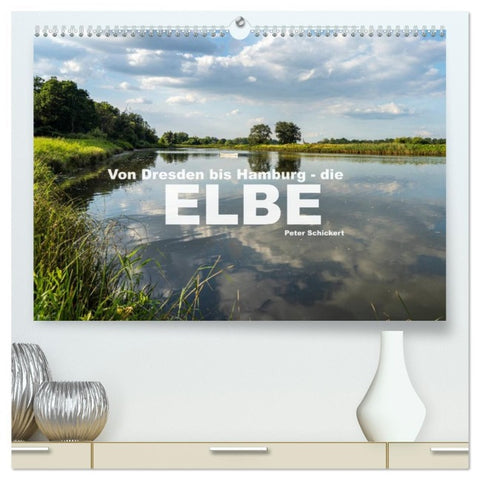 Von Dresden bis Hamburg - die Elbe. (hochwertiger Premium Wandkalender 2026 DIN A2 quer), Kunstdruck in Hochglanz