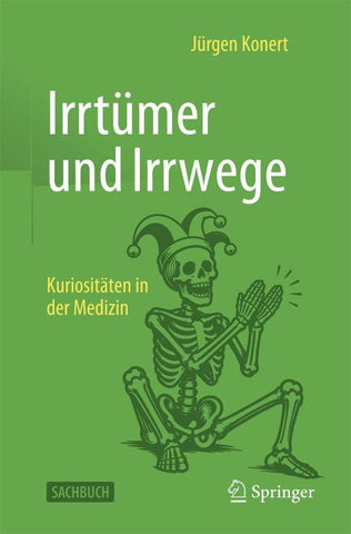Irrtümer, Irrwege und Kuriositäten in der Medizin
