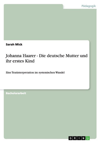 Johanna Haarer - Die deutsche Mutter und ihr erstes Kind