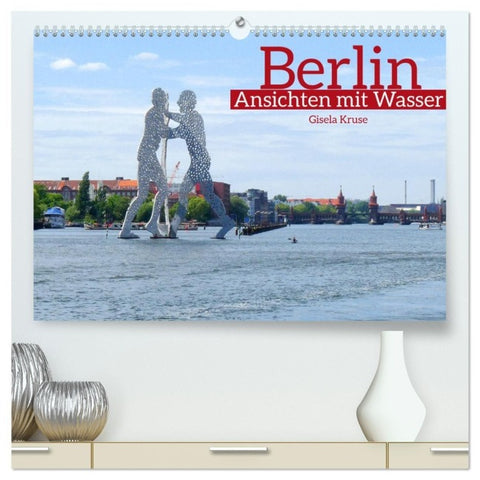 Berlin Ansichten mit Wasser (hochwertiger Premium Wandkalender 2027 DIN A2 quer), Kunstdruck in Hochglanz