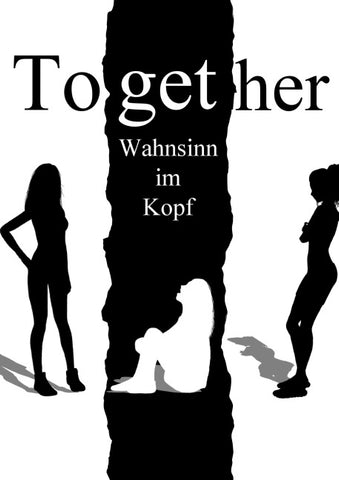 Together - Wahnsinn im Kopf