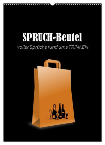 SPRUCH-Beutel voller Sprüche rund ums TRINKEN (Wandkalender 2027 DIN A2 hoch), CALVENDO Monatskalender