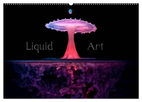 Liquid Art - Magische Momente mit Wassertropfen (Wandkalender 2026 DIN A2 quer), CALVENDO Monatskalender
