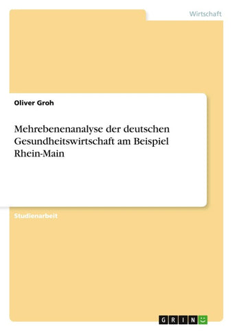 Mehrebenenanalyse der deutschen Gesundheitswirtschaft  am Beispiel Rhein-Main