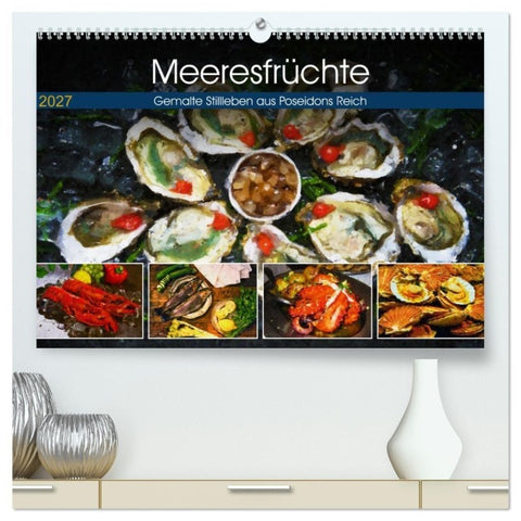Meeresfrüchte - Gemalte Stillleben aus Poseidons Reich (hochwertiger Premium Wandkalender 2027 DIN A2 quer), Kunstdruck in Hochglanz