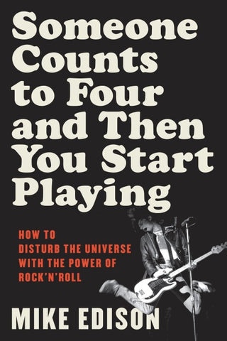 Someone Counts to Four and Then You Start Playing