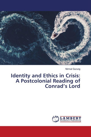 Identity and Ethics in Crisis: A Postcolonial Reading of Conrad's Lord