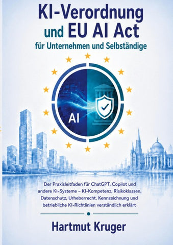 KI-Verordnung und EU AI Act für Unternehmen und Selbständige