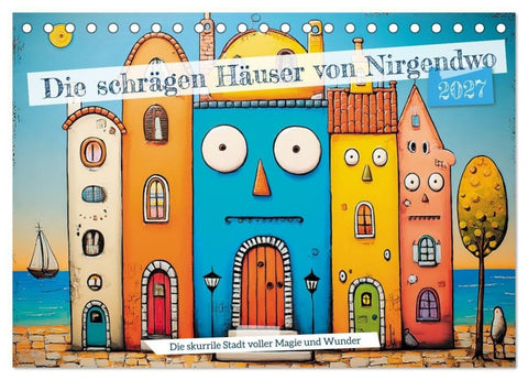 Die schrägen Häuser von Nirgendwo (Tischkalender 2027 DIN A5 quer), CALVENDO Monatskalender