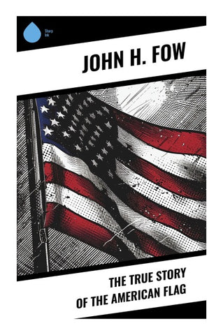 The True Story of the American Flag