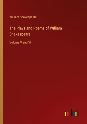 The Plays and Poems of William Shakespeare