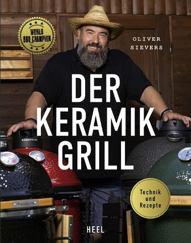 Der Keramikgrill - Technik & Rezepte