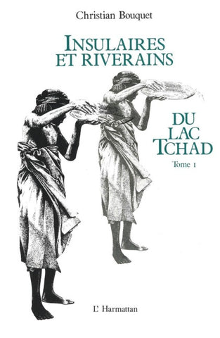 Insulaires et riverains du lac Tchad : une étude géographique