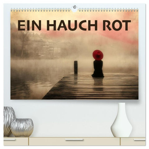 EIN HAUCH ROT (hochwertiger Premium Wandkalender 2027 DIN A2 quer), Kunstdruck in Hochglanz